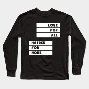 Love For All Hatred For None Long Sleeve T-Shirt